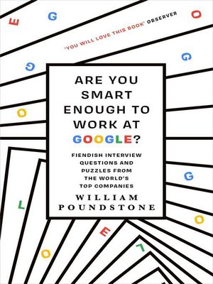cover image of Are You Smart Enough to Work at Google?: Fiendish Interview Questions and Puzzles from the World's Top Companies
